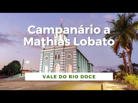 [Vale do Rio Doce] Campanário, Frei Inocêncio e Mathias Lobato - Minas Gerais