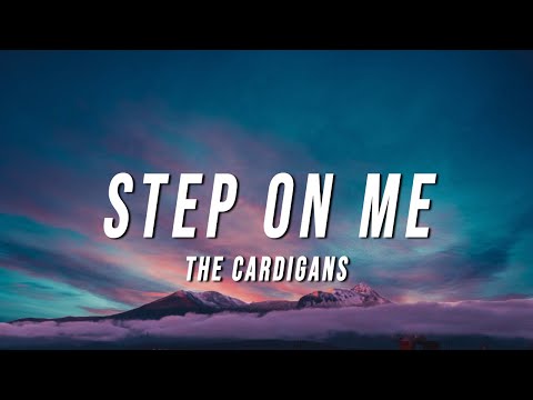 The Cardigans - Step On Me (Lyrics)