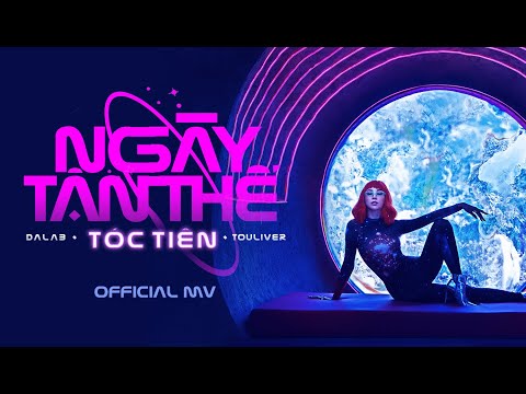 NGÀY TẬN THẾ - TÓC TIÊN x EMCEE L (DALAB) x TOULIVER x TINLE | Official MV