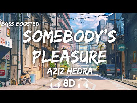 Aziz Hedra - Somebody's Pleasure ( 8D Audio + Bass Boosted )