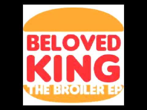 Beloved King - The Broiler