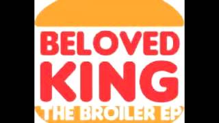 Beloved King - The Broiler