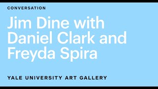 Jim Dine in Conversation