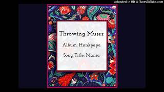 Throwing Muses - Mania (Hunkpapa, 1989)
