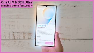 One UI 9 & S24 Ultra - FINALLY!