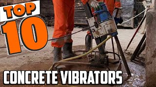 Top 10 Best Concrete Vibrators Review In 2025