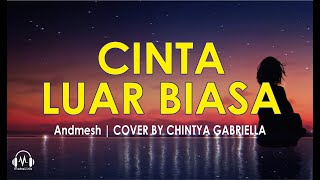 Download lagu Cinta Luar Biasa - Andmesh Kamaleng lirik Cover by Chintya Gabriella mp3