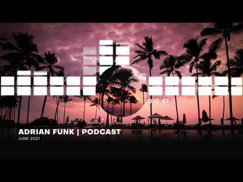ADRIAN FUNK - PODCAST | June 2021