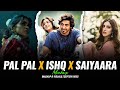 Pal Pal X Ishq X Saiyaara Mashup Faheem Abdullah Afusic Soften Vibes