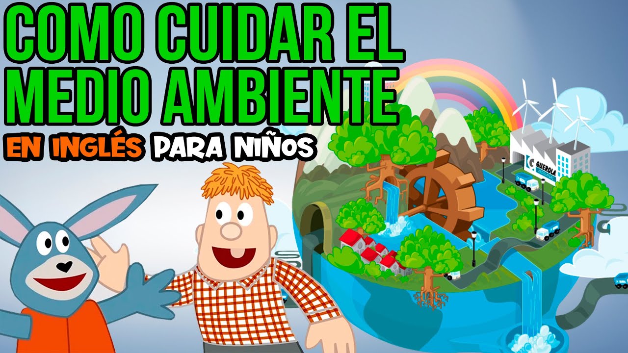 Cómo cuidar el MEDIO AMBIENTE en INGLÉS para niños