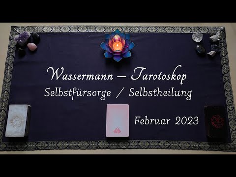 Wassermann | Selbstfürsorge im Februar 2023 | Tarotoskop | Sternzeichen-Orakel