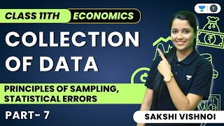 Collection of Data | Principles of Sampling, Statistical Errors | Part-7 |Economics | Sakshi Vishnoi