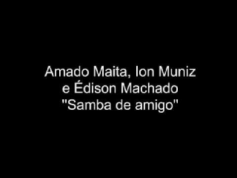 Amado Maita '' Samba de amigo '' - Edison Machado na bateria , 1972