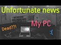 Some Unfortunate News About My PC
