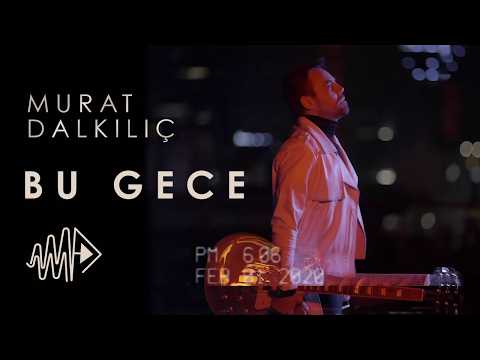 Murat Dalkılıç - Bu Gece | Official Music Video
