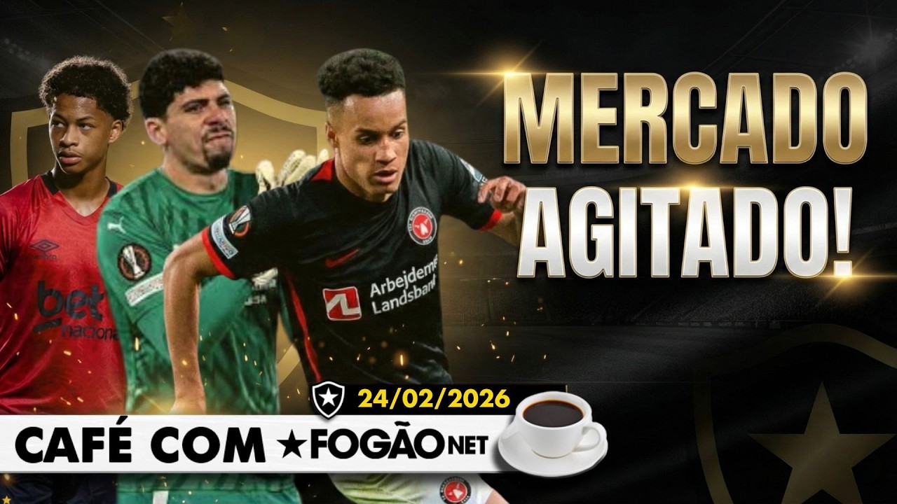 LIVE CAFÉ COM FOGÃONET | Botafogo agita o mercado neste final de janela; Leste esgotada para jogo decisivo