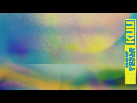 Kuu - How Could I Ever