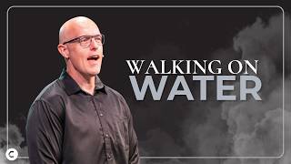 SEVEN Series: Week 9 - Walking on Water