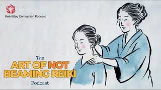 The Art of Not Beaming Reiki