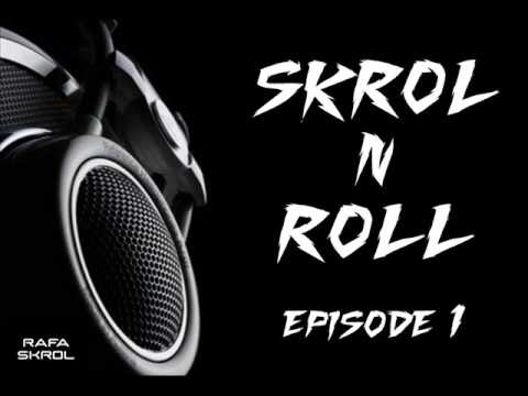 Rafa Skrol - Skrol 'N' Roll [Episode 1]