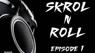 Rafa Skrol - Skrol 'N' Roll [Episode 1]