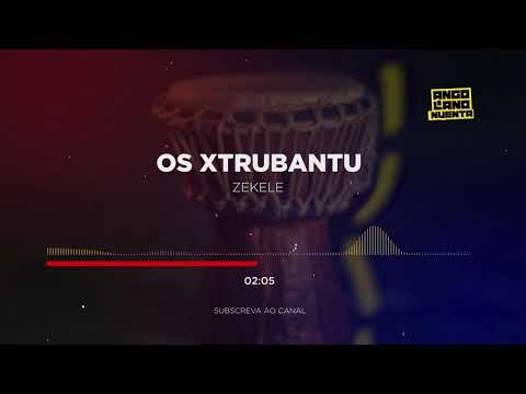 Os Xtrubantu - Zekele