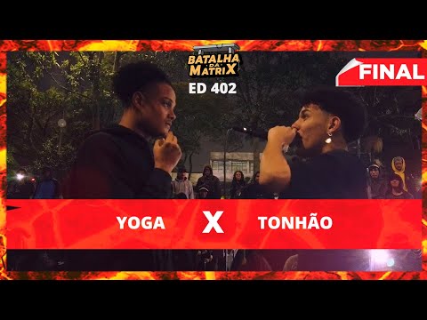 (Pegou fogo! 🔥) Yoga (BA) x Tonhão (CE) | Final | Batalha da Matrix [402]