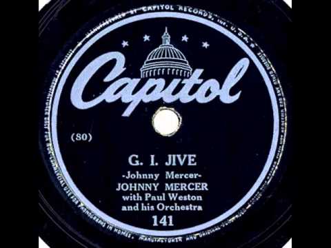 Johnny Mercer with Paul Weston Orch. G. I. Jive (Capitol 141, 1943)