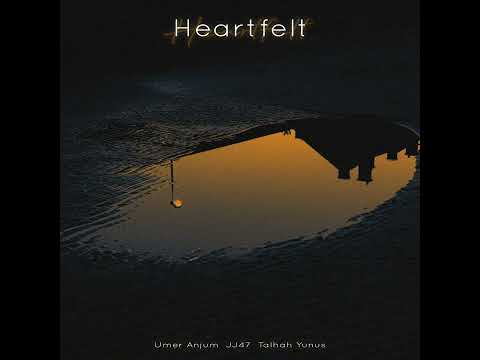 Heartfelt - Umer Anjum Ft. JJ47 & Talhah Yunus | Prod by @Jokhay