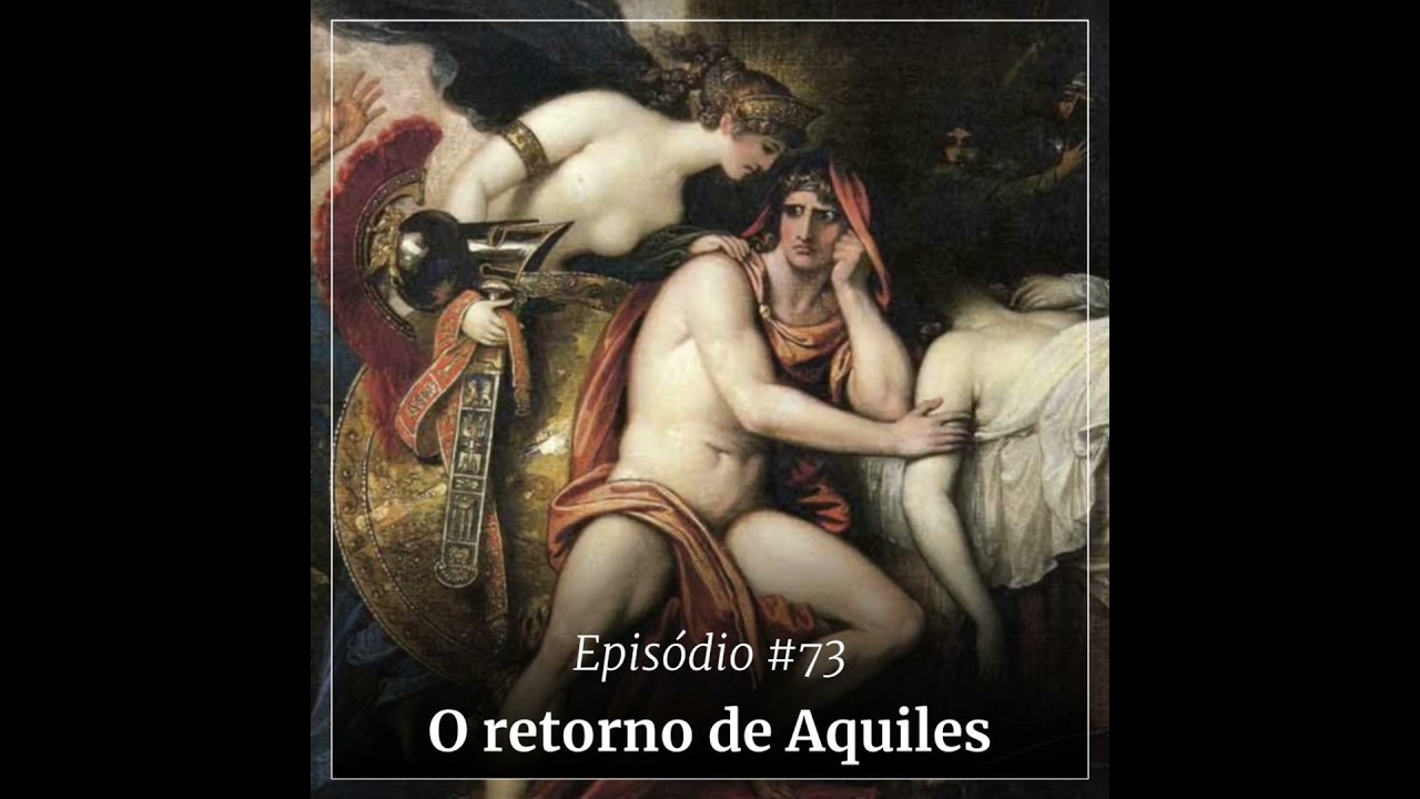 #73 - O retorno de Aquiles