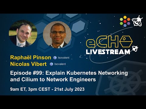 eCHO Episode 99: Explain Kubernetes Networking and Cilium to Network Engineers