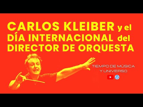 KLEIBER y el DÍA INTERNACIONAL DEL DIRECTOR DE ORQUESTA (Homenaje al Padre de la Dirección Moderna)