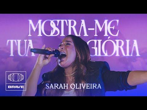 Sarah Oliveira - Mostra me Tua Glória | BRAVE