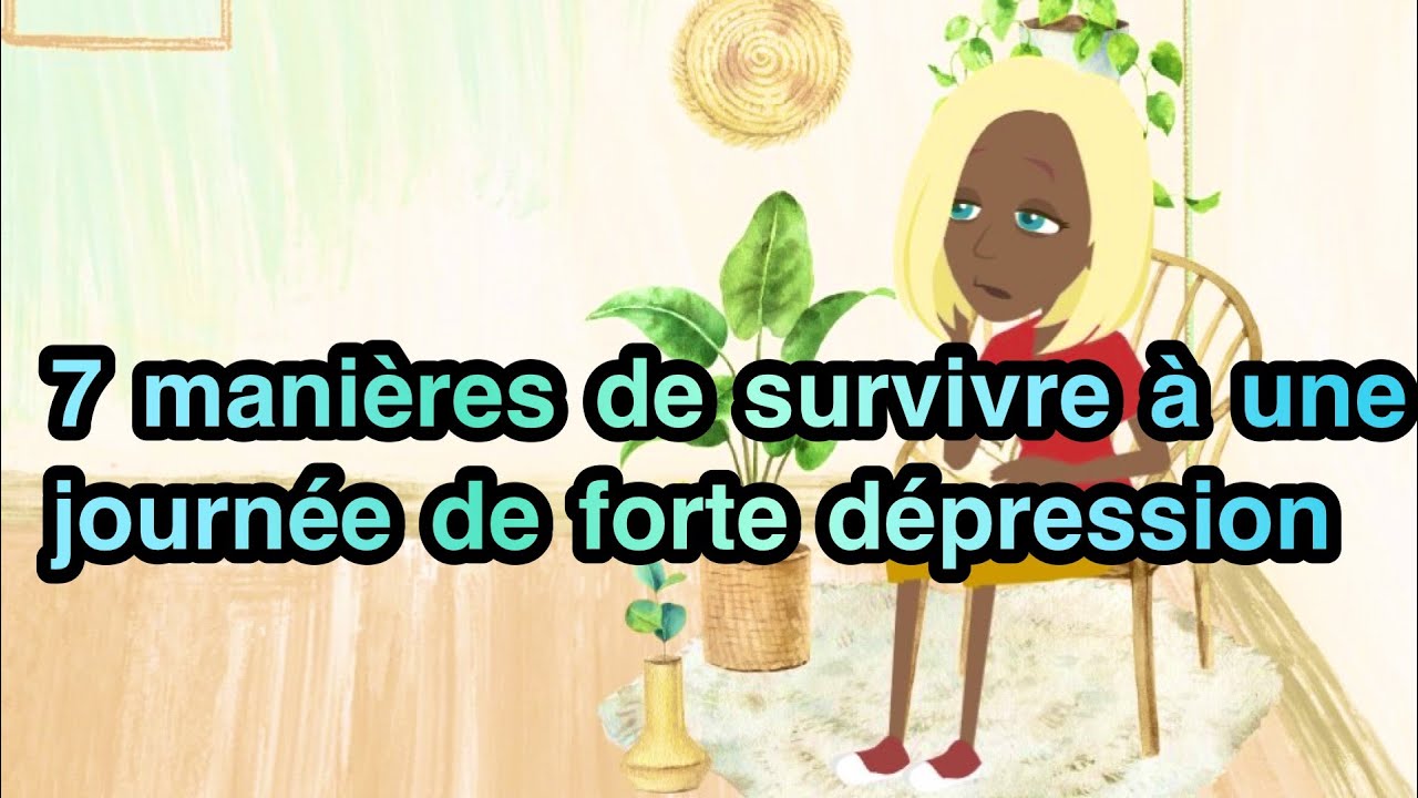 7 manières de survivre à une journée de forte dépression