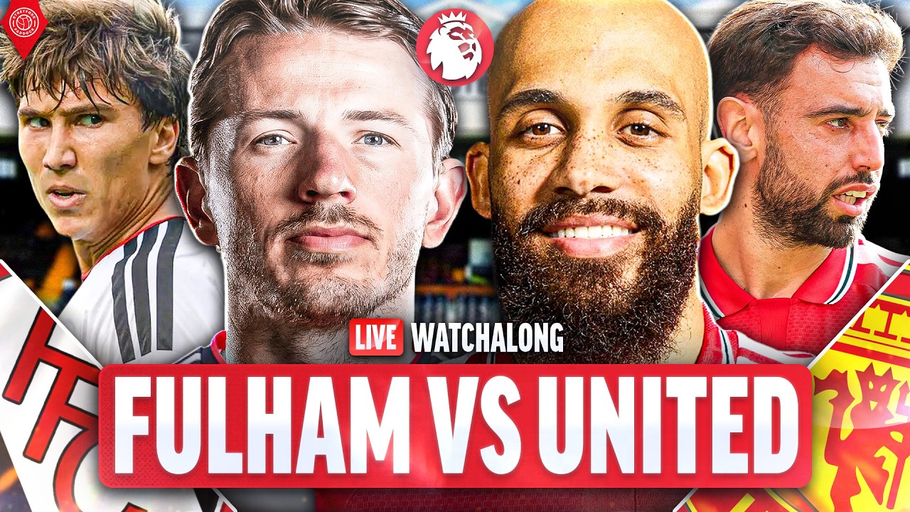 Fulham Vs Manchester United | LIVE Premier League WatchAlong