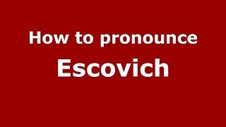 How to pronounce Escovich
