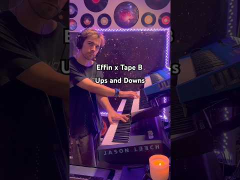 Effin x Tape B - Ups and Downs 🎹 Jason Leech Remix