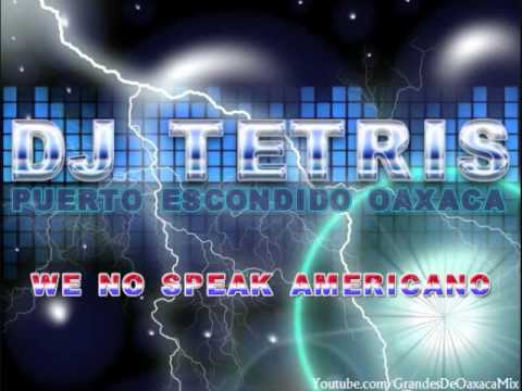 DJ Tetris Mix - We No Speak Americano (T3'S Remix 2010) Tribal Costeño (Costeñito Style)