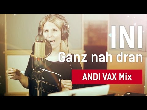 INI - Ganz nah dran (ANDI VAX MIX)