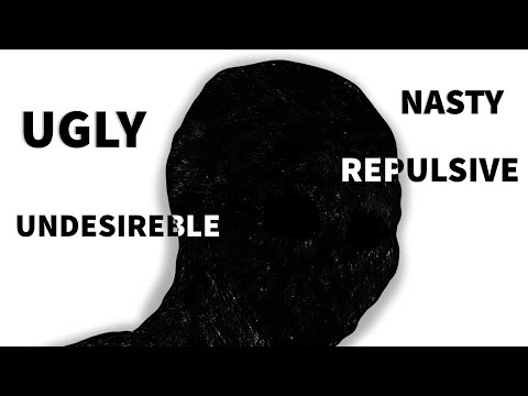 BEING UGLY