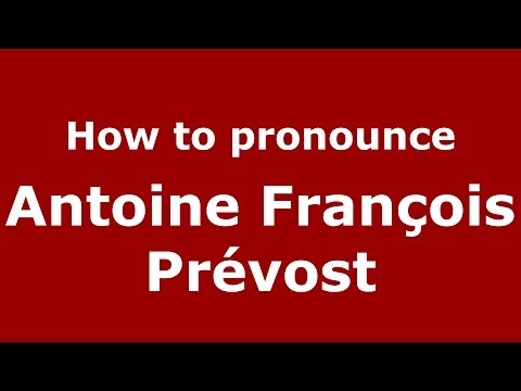 How to pronounce Antoine François Prévost (French/France) - PronounceNames.com