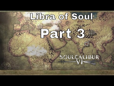 Soull Calibur VI Libra of Soul Part 3 (PS4 Pro) (No Commentary)