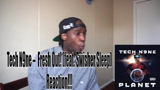 Tech N9ne – Fresh Out! (feat. Swisher Sleep) Reaction!!!