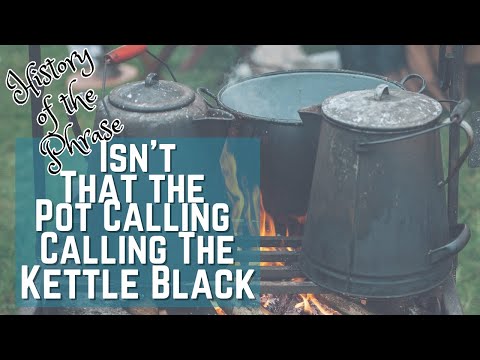 The Pot Calling the Kettle Black - Idioms | History of the Phrase with Meanings