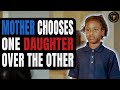Mother Chooses One Daughter Over The Other Pix Ultra