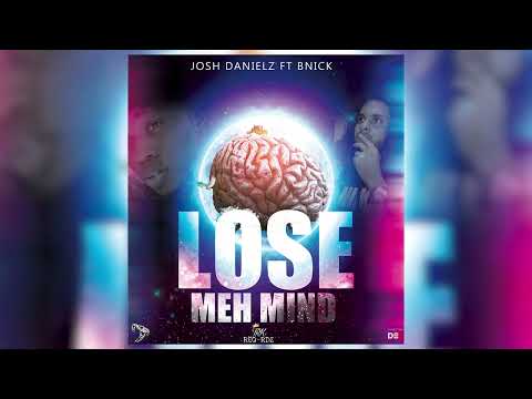 Josh Danielz ft Bnick - Lose Meh Mind