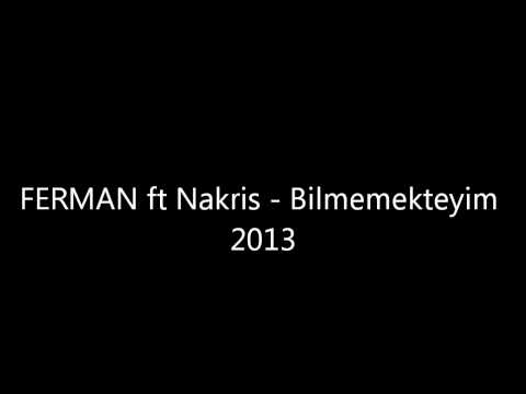 FERMAN FT Nakris - Bilmekteyim 2013