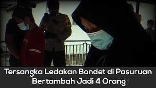 Tersangka Ledakan Bondet di Pasuruan Bertambah Jadi 4 Orang
