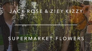 Ed Sheeran - Supermarket Flowers (By Jack Rose & Ziey Kizzy)