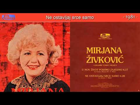 Mirjana Zivkovic - Ne ostavljaj srce samo - (Audio 1981)